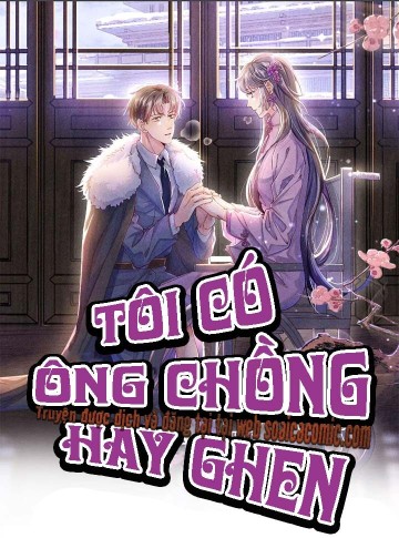 Tôi Có Ông Chồng Hay Ghen